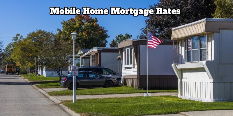 What is mobile home mortgage rates?